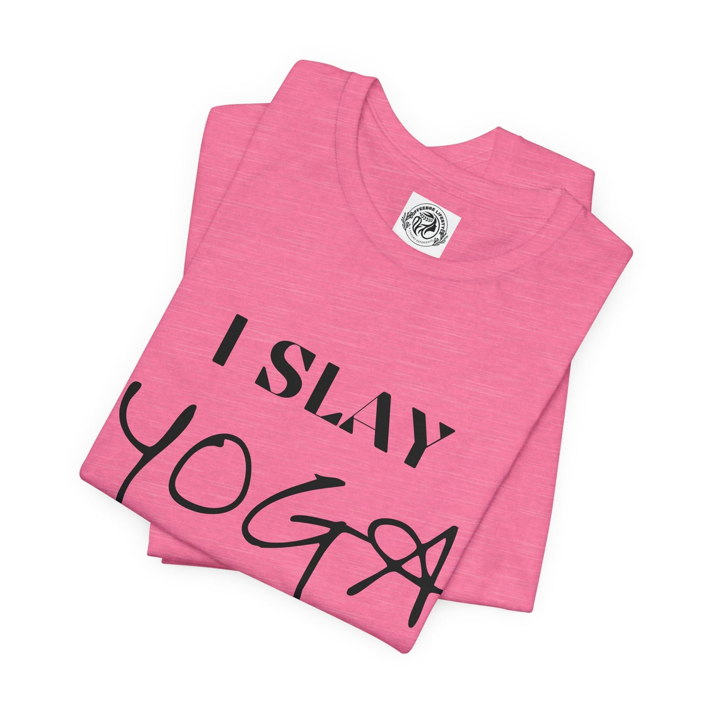 I Slay Yoga Workout T-Shirt
