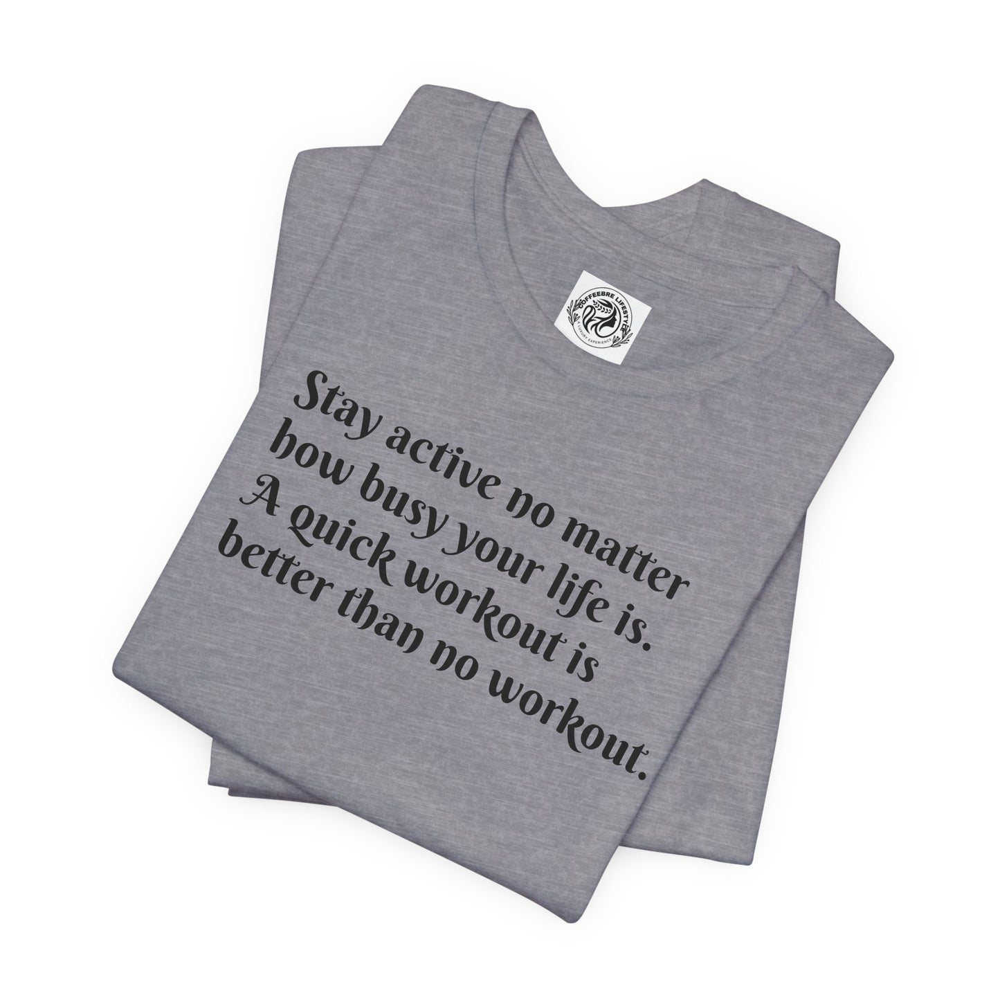 Stay Active Fitness Workout T-Shirt