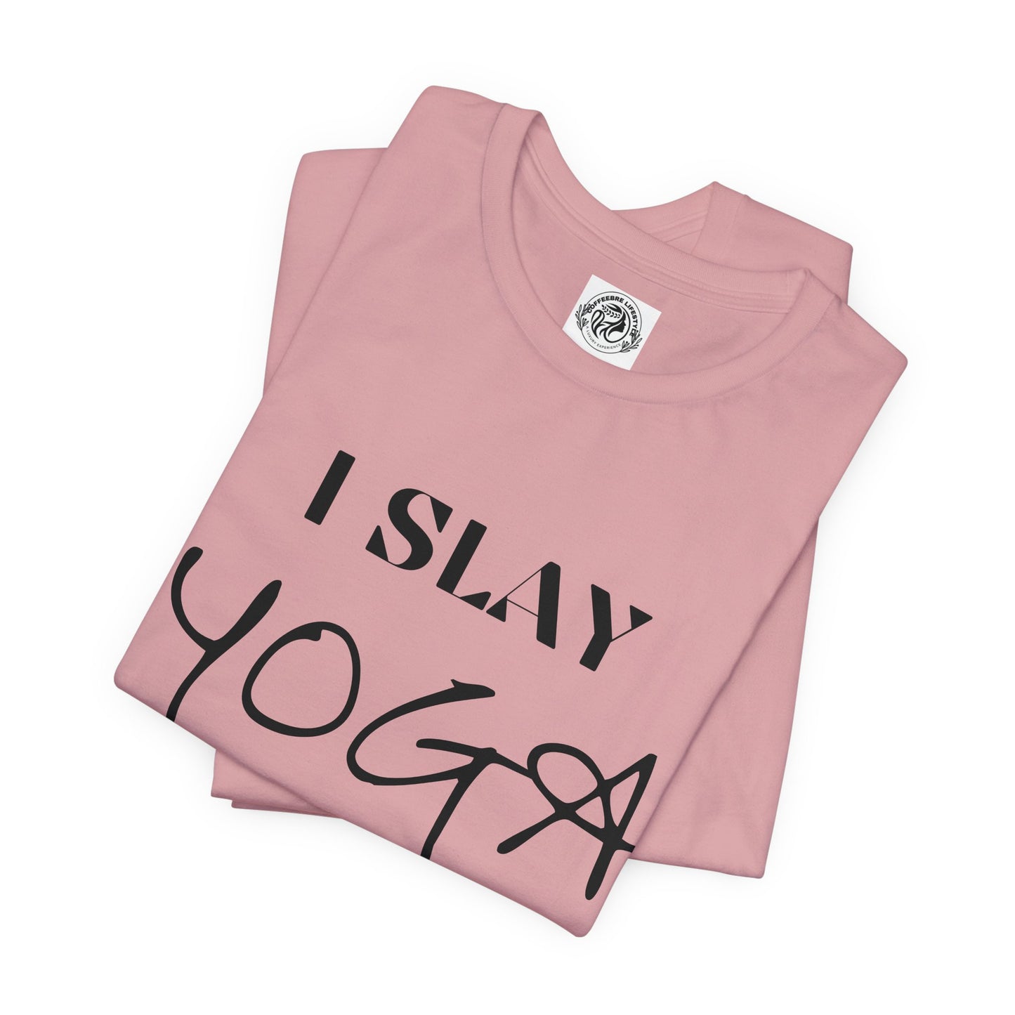 I Slay Yoga Workout T-Shirt