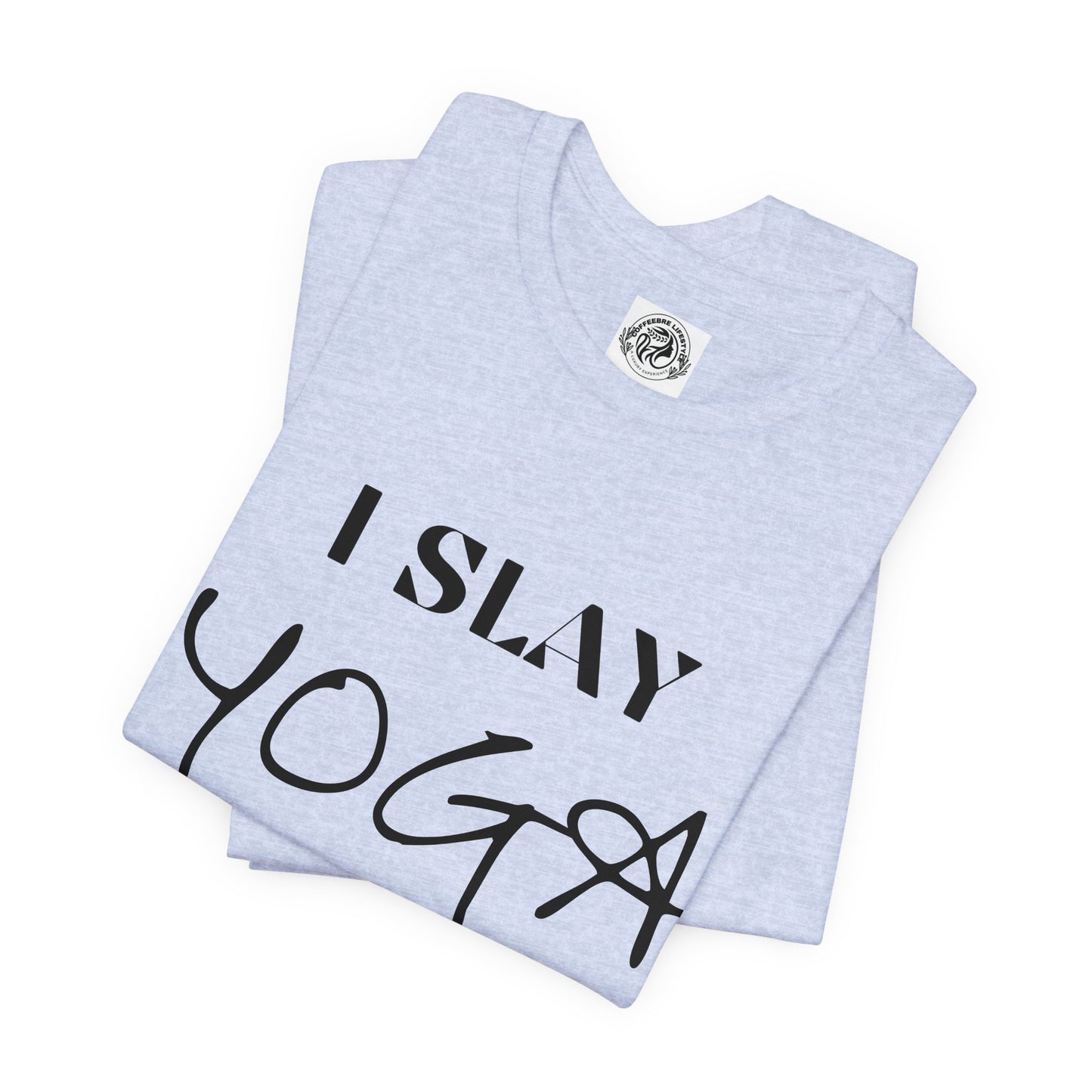I Slay Yoga Workout T-Shirt